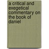 A Critical And Exegetical Commentary On The Book Of Daniel door William Rainey Harper