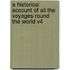 A Historical Account Of All The Voyages Round The World V4