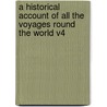 A Historical Account Of All The Voyages Round The World V4 by David Henry