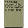 A Historical Account Of The Ancient Culdees Of Iona (1890) by John Jamieson