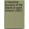 A Historical Account Of The Island Of Saint Vincent (1831) door Charles Shephard