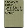 A History Of English Romanticism In The Nineteenth Century door Henry E. Beers