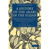 A History Of The Arabs In The Sudan 2 Volume Paperback Set door Harold Alfred MacMichael