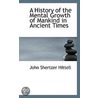 A History Of The Mental Growth Of Mankind In Ancient Times door John Shertzer Hittell