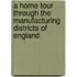 A Home Tour Through The Manufacturing Districts Of England
