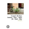 A Lawyer's Idle Hours Sentimentsatire Humor Lifedeathglory door Frank Myrtle