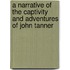 A Narrative Of The Captivity And Adventures Of John Tanner