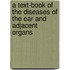 A Text-Book Of The Diseases Of The Ear And Adjacent Organs