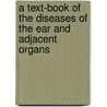 A Text-Book Of The Diseases Of The Ear And Adjacent Organs by James Patterson Cassells