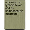 A Treatise On Typhoid Fever And Its Homoeopathic Treatment by Aug. Rapou