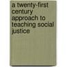 A Twenty-First Century Approach to Teaching Social Justice door Iii Johnson Richard Greggory