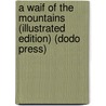 A Waif Of The Mountains (Illustrated Edition) (Dodo Press) door Edward S. Ellis