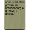 Adac Stadtatlas Großraum Brandenburg A. D. Havel / Dessau by Unknown