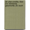 Ab Urbe Condita. Liber Xxv /römische Geschichte. 25. Buch door Titus Livius
