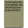 Acclamationen Und Gebete Der Altchristlichen Grabschriften door Johann Peter Kirsch