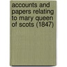Accounts And Papers Relating To Mary Queen Of Scots (1847) door Onbekend