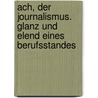 Ach, der Journalismus. Glanz und Elend eines Berufsstandes door Gerhard Kromschröder