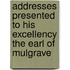 Addresses Presented To His Excellency The Earl Of Mulgrave