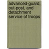 Advanced-Guard, Out-Post, and Detachment Service of Troops door Dennis Hart Mahan