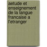 Aetude Et Enseignement De La Langue Francaise A L'Etranger by C. Bigot