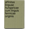 Affinitas Linguae Hungaricae Cum Linguis Fennicae Originis by S. Gyarmathi