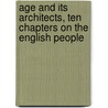 Age and Its Architects, Ten Chapters on the English People by Edwin Paxton Hood