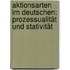 Aktionsarten im Deutschen: Prozessualität und Stativität