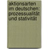 Aktionsarten im Deutschen: Prozessualität und Stativität by Nathalie Nicolay