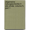 Allgemeine Naturgeschichte Fr Alle Stnde, Volume 5, Part 1 door Lorenz Oken
