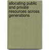 Allocating Public And Private Resources Across Generations door Anne H. Gauthier