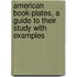 American Book-Plates, A Guide To Their Study With Examples
