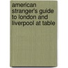 American Stranger's Guide to London and Liverpool at Table by Unknown