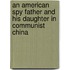 An American Spy Father And His Daughter In Communist China
