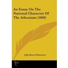 An Essay On The National Character Of The Athenians (1860) by John Brown Patterson