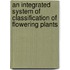 An Integrated System Of Classification Of Flowering Plants