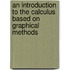 An Introduction To The Calculus Based On Graphical Methods
