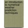 An Introduction to Numerical Weather Prediction Techniques door T.N. Krishnamurti