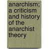 Anarchism; A Criticism And History Of The Anarchist Theory door Zenker Ernst Victor