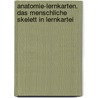 Anatomie-Lernkarten. Das Menschliche Skelett in Lernkartei door Christoph Oberdieck