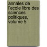 Annales de L'Ecole Libre Des Sciences Politiques, Volume 5 door Ecole Libre Des Sciences Politiques