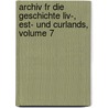 Archiv Fr Die Geschichte Liv-, Est- Und Curlands, Volume 7 door Anonymous Anonymous