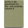 Archiv Fr Die Geschichte Liv-, Est- Und Curlands, Volume 9 door Anonymous Anonymous