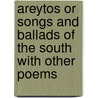 Areytos or Songs and Ballads of the South with Other Poems door William Gilmore Simms