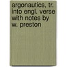 Argonautics, Tr. Into Engl. Verse with Notes by W. Preston door Rhodius Apollonius