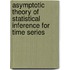 Asymptotic Theory of Statistical Inference for Time Series