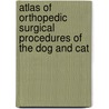 Atlas of Orthopedic Surgical Procedures of the Dog and Cat door Dianne Dunning