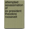 Attempted Assassination Of Ex-President Theodore Roosevelt door Wheeler Bloodgood