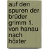 Auf den Spuren der Brüder Grimm 1. Von Hanau nach Höxter