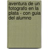 Aventura de Un Fotografo En La Plata - Con Guia del Alumno door Adolfo Bioy Casares