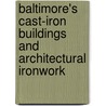 Baltimore's Cast-Iron Buildings and Architectural Ironwork door Onbekend